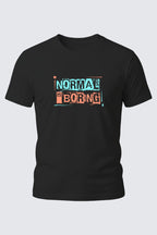 Normal Is Boring Statement Tee